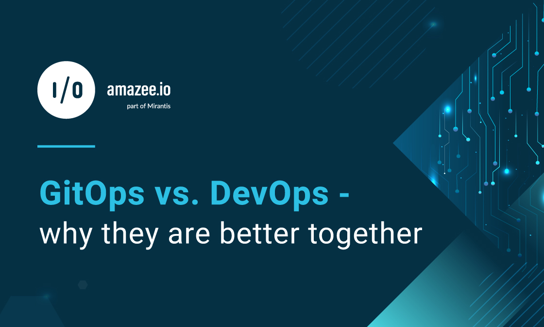 GitOps Vs. DevOps - Why They Are Better Together | Amazee.io - ZeroOps ...