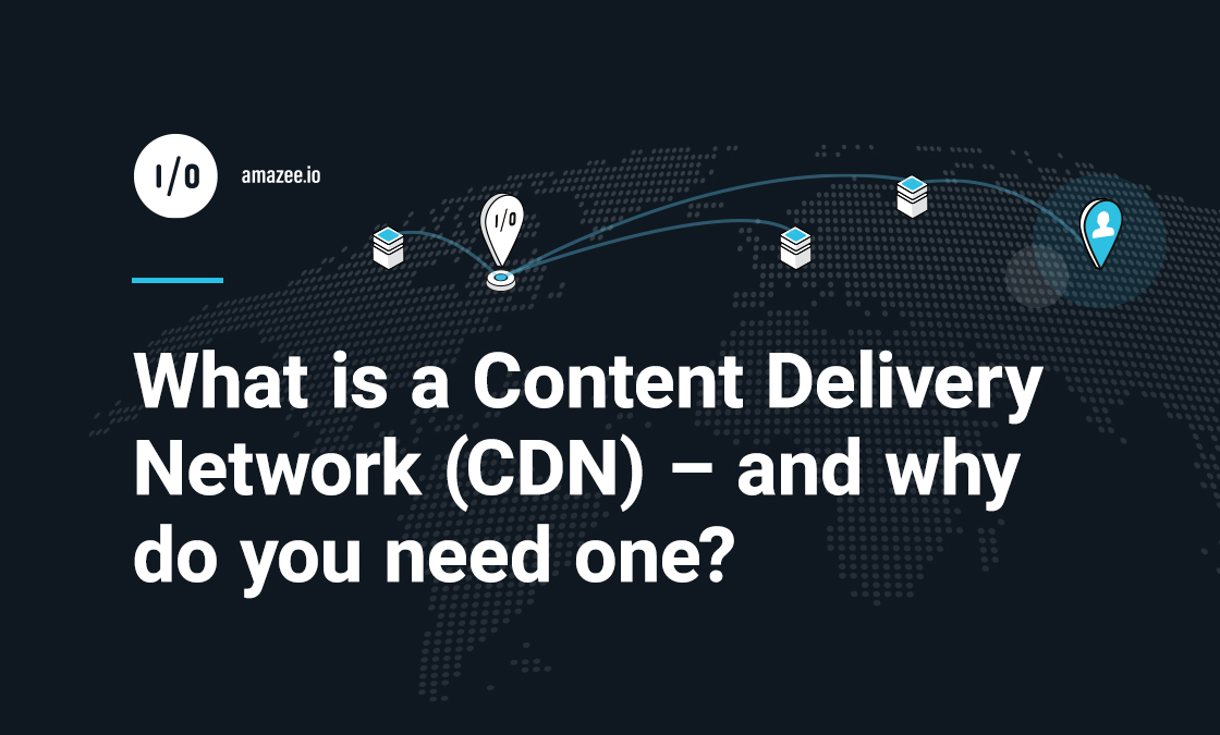 What Is A Content Delivery Network (CDN) | Amazee.io