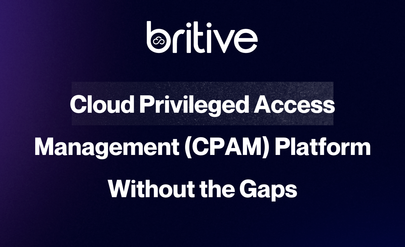 Dynamic Cloud Privileged Access Management CPAM Britive