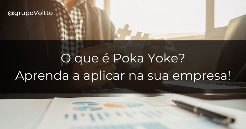 O que é Poka Yoke Aprenda a aplicar na sua empresa