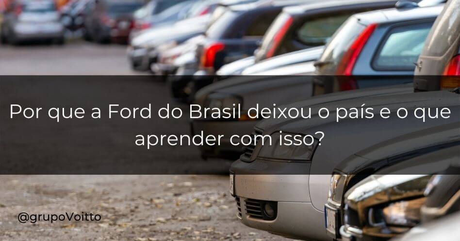 O Que Aprender O Fechamento E Sa Da Da Ford Do Brasil