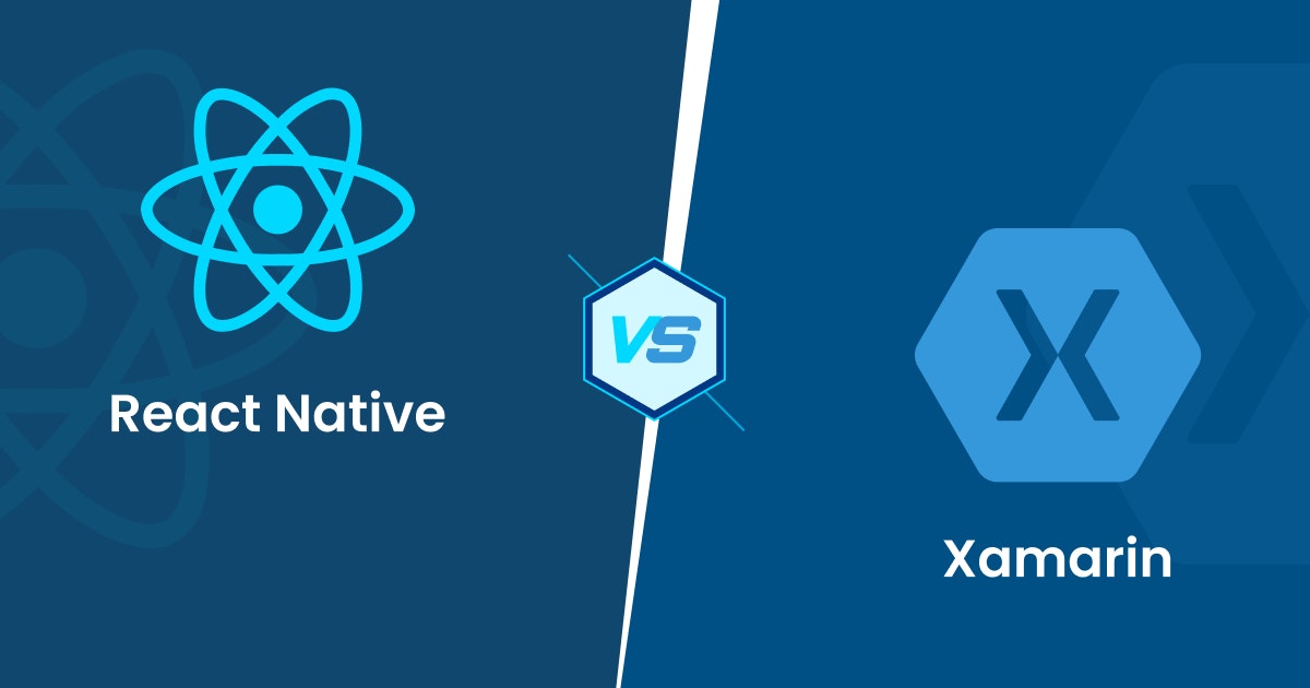 React Native vs. Xamarin: Cross-Platform Mobile App Development