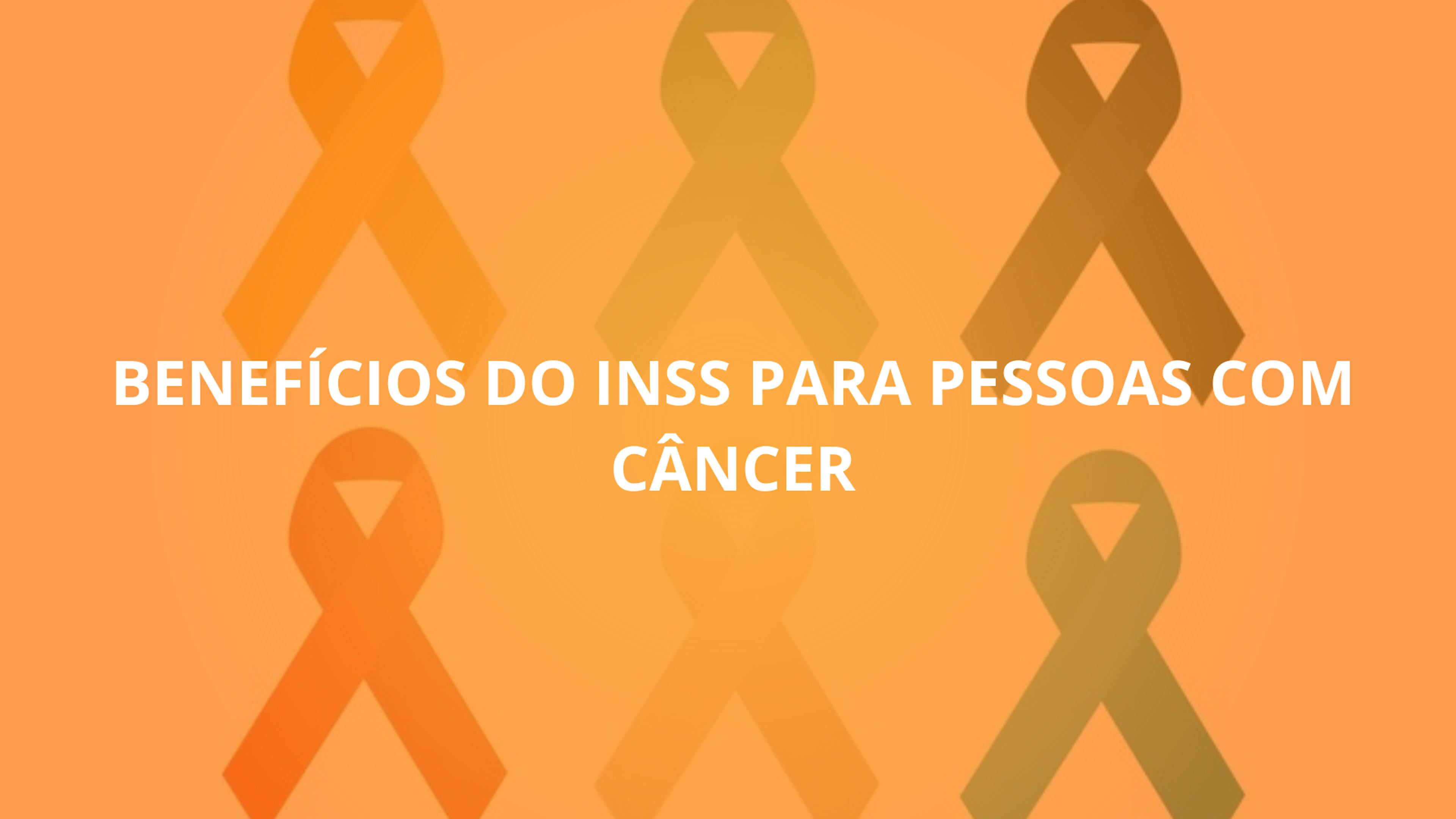 Benefícios do INSS para pessoas com câncer: Um guia completo