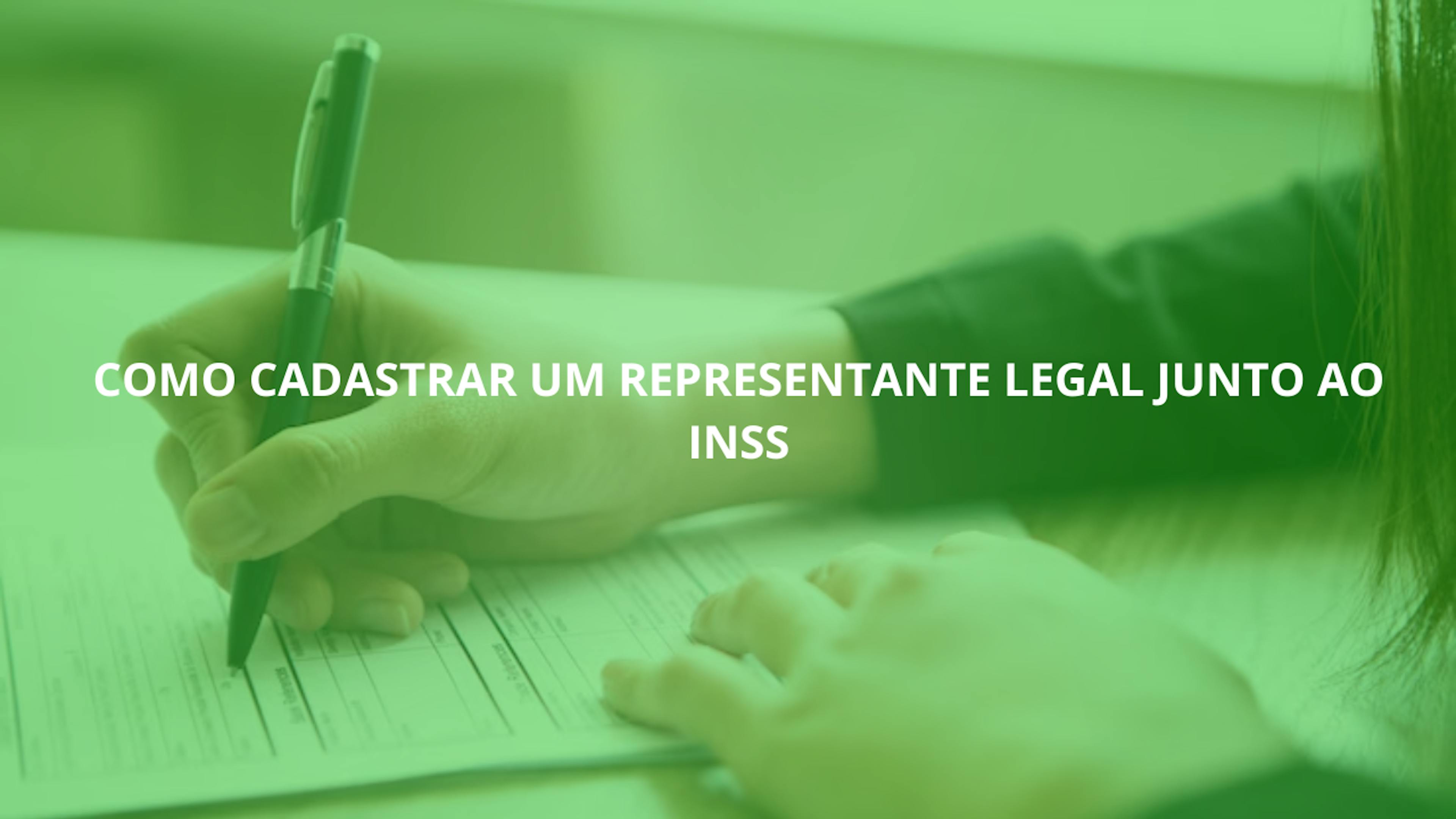 Como-cadastrar-um-representante-legal-junto-ao-INSS