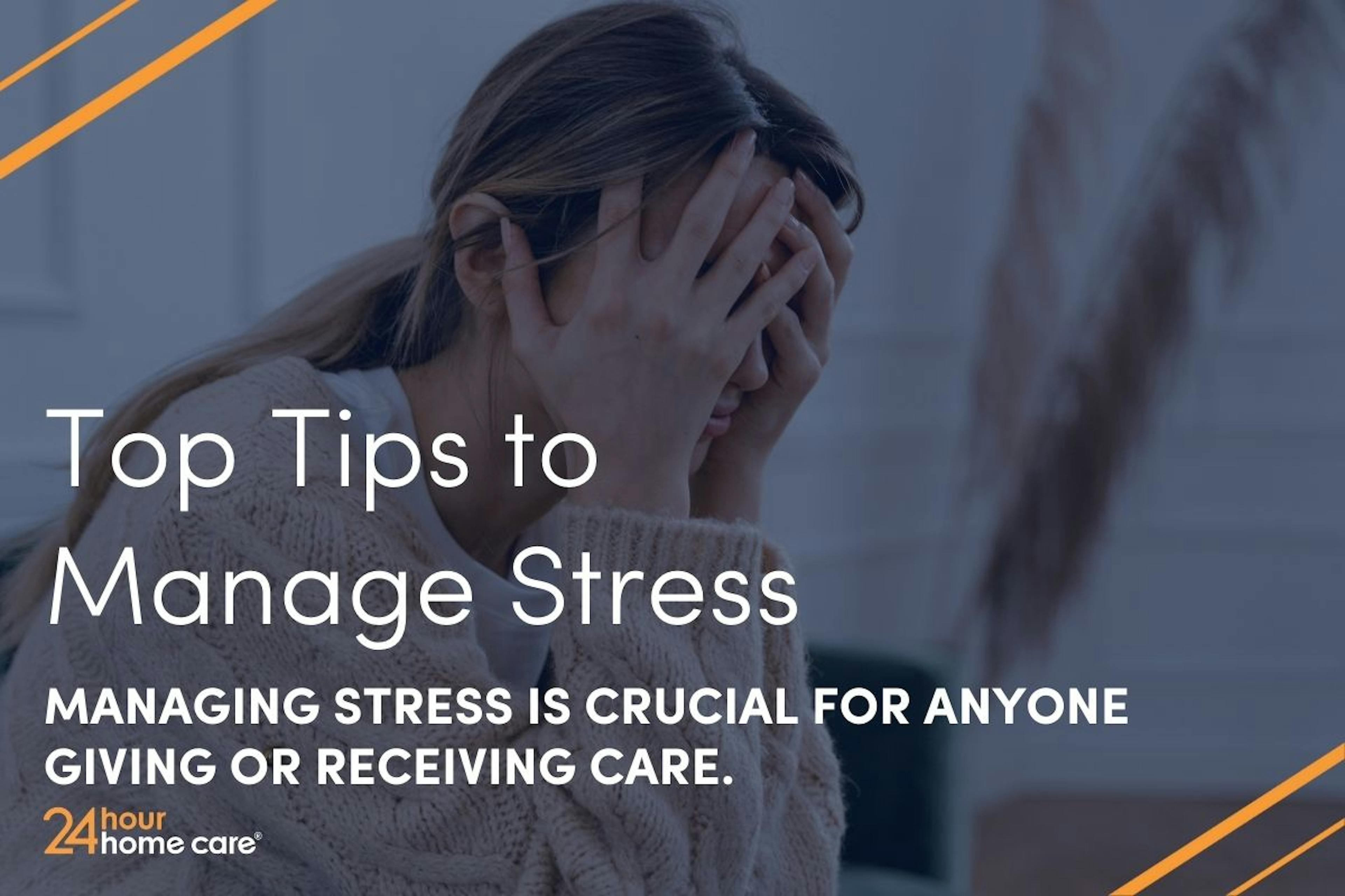 A stressed woman puts her head in her hands, cover image for the blog "Top Tips to Manage Stress."
