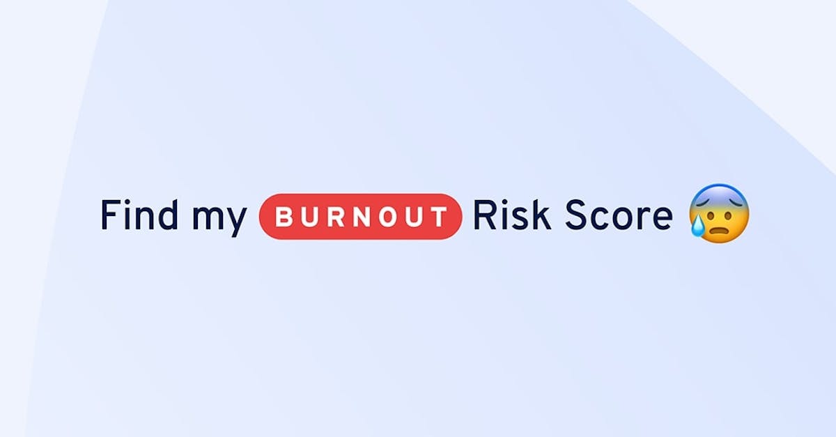 Quiz Assess Your Burnout Risk—and Learn How to Avoid the