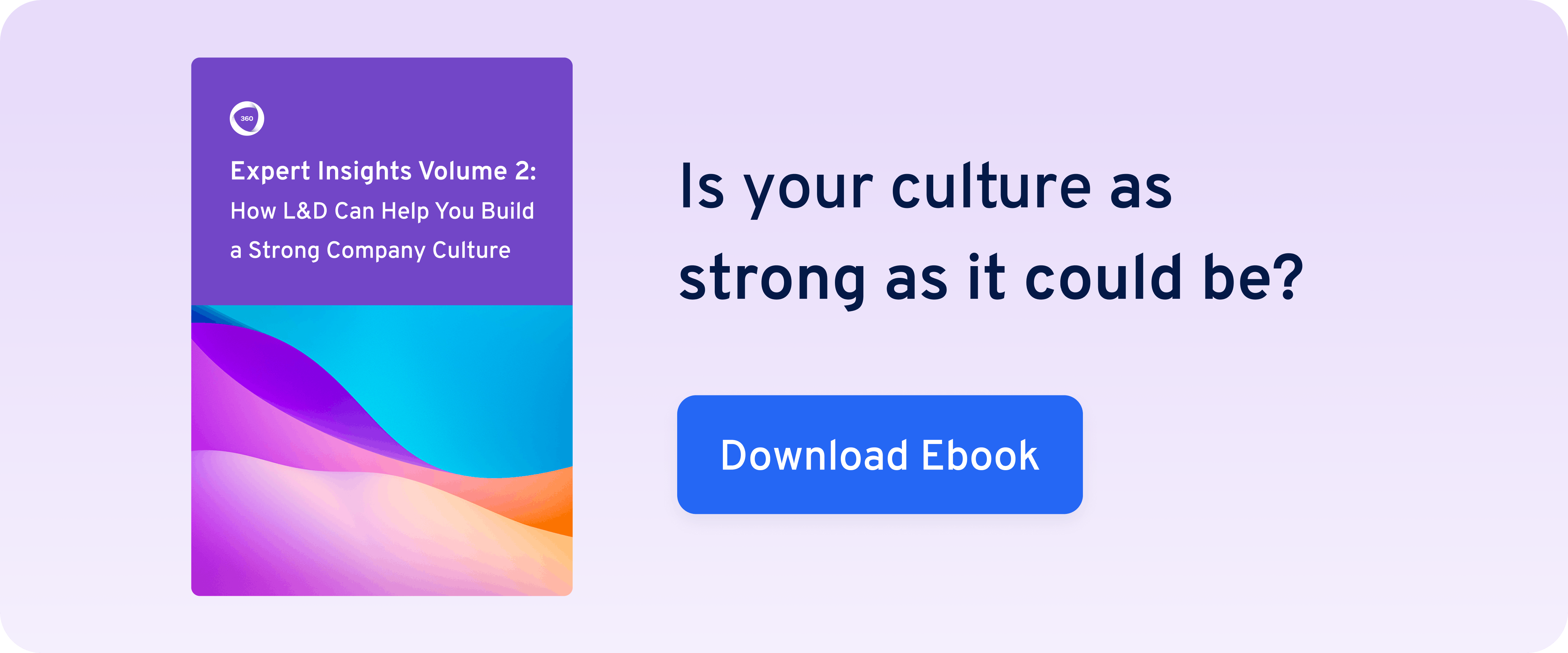 Expert Insights Volume 2: How L&D Can Help You Build a Strong Company Culture