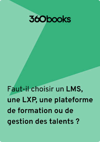 Choisir un LMS, une LXP, une plateforme de formation ?  | 360Learning