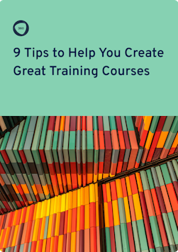 9 tips to help you create great training courses