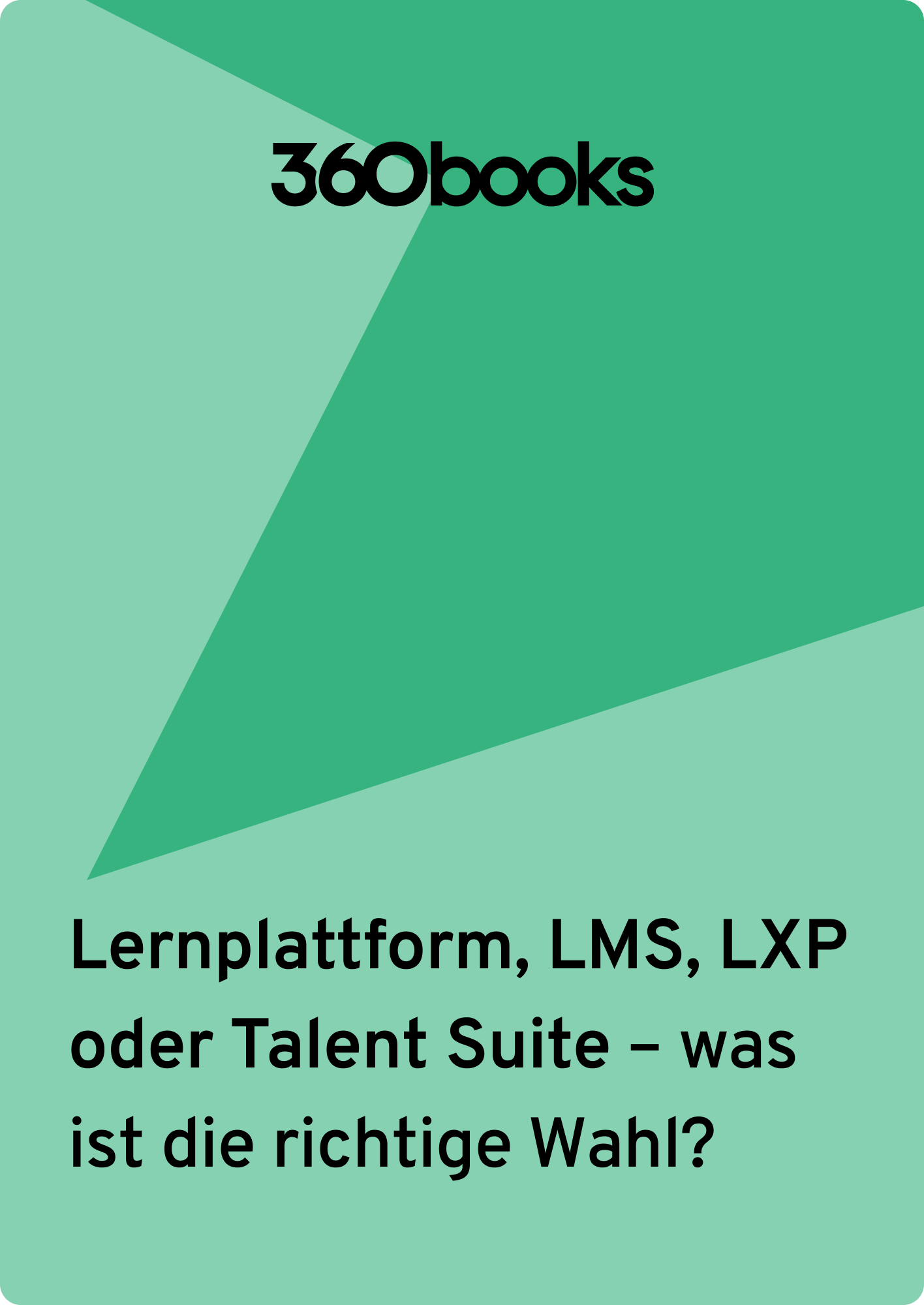 LMS, LXP, Talent Suite, Lernplattform? 360Learning