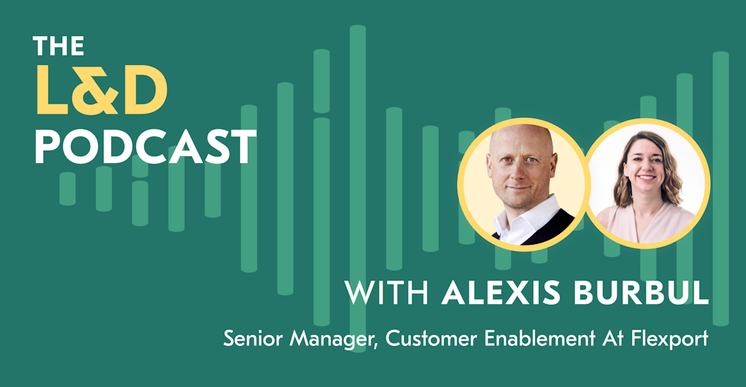 L&D Podcast recap - Alexis Burbul