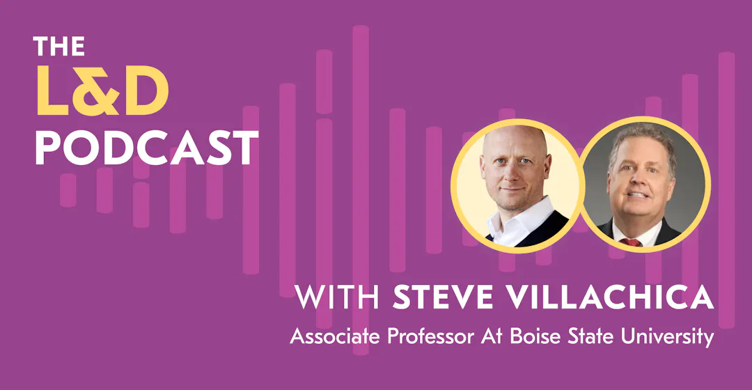 L&D Podcast - Steve Villachica