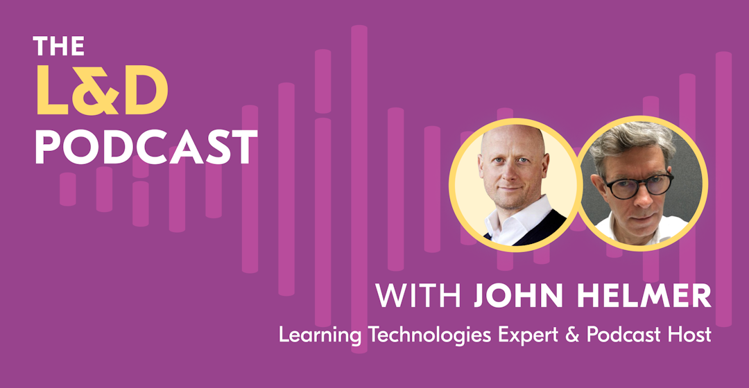 Great Minds on Learning: Expert Insights From John Helmer