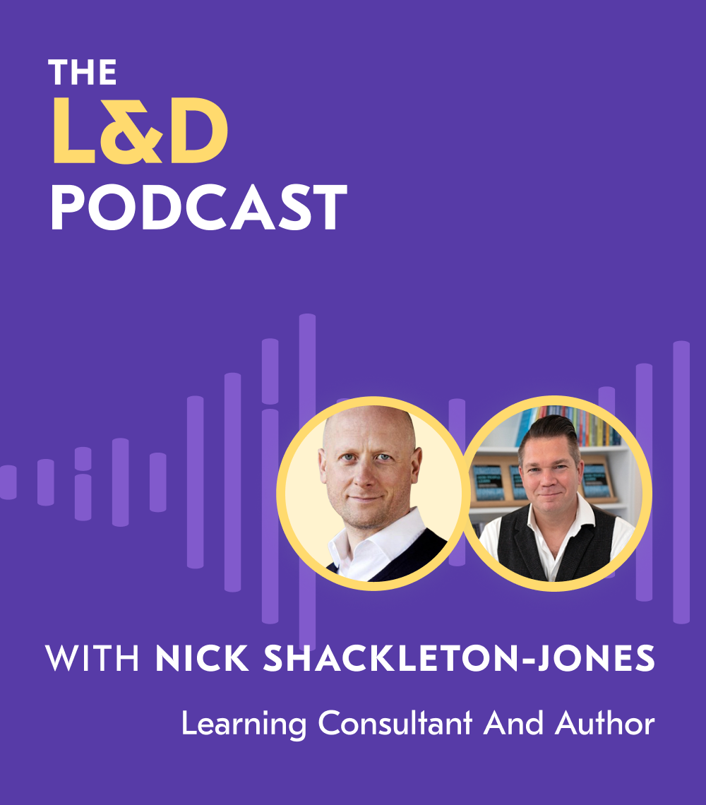 L&D Podcast recap - Nick Shackleton-Jones