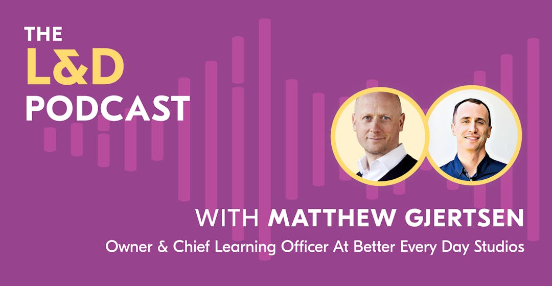 L&D podcast Matthew Gjertsen
