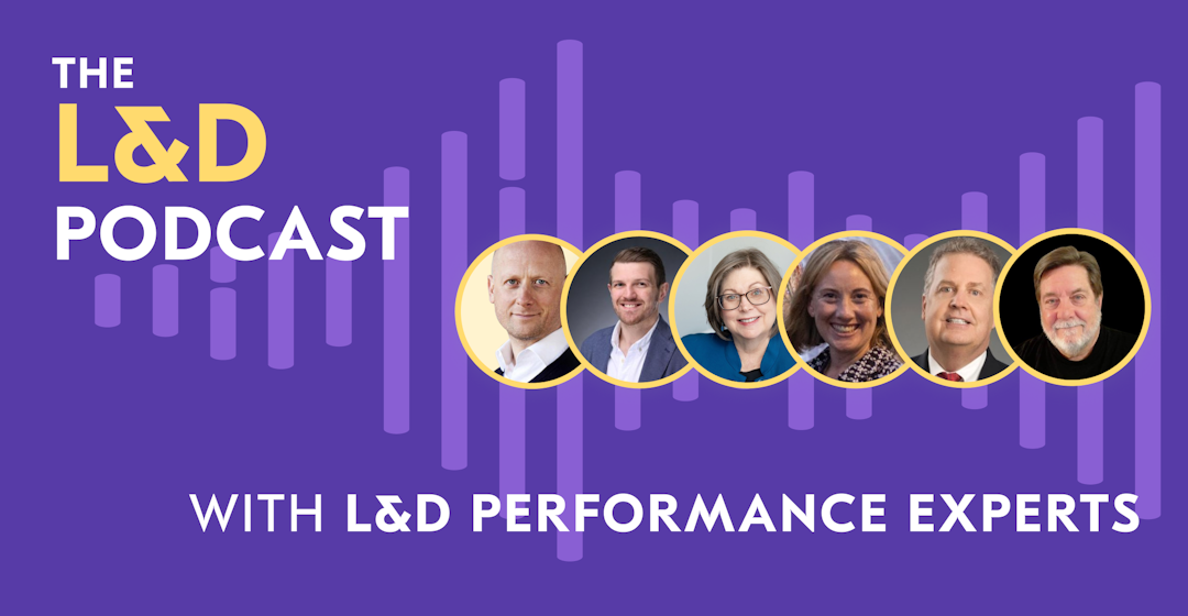 L&D Podcast recap expert panel