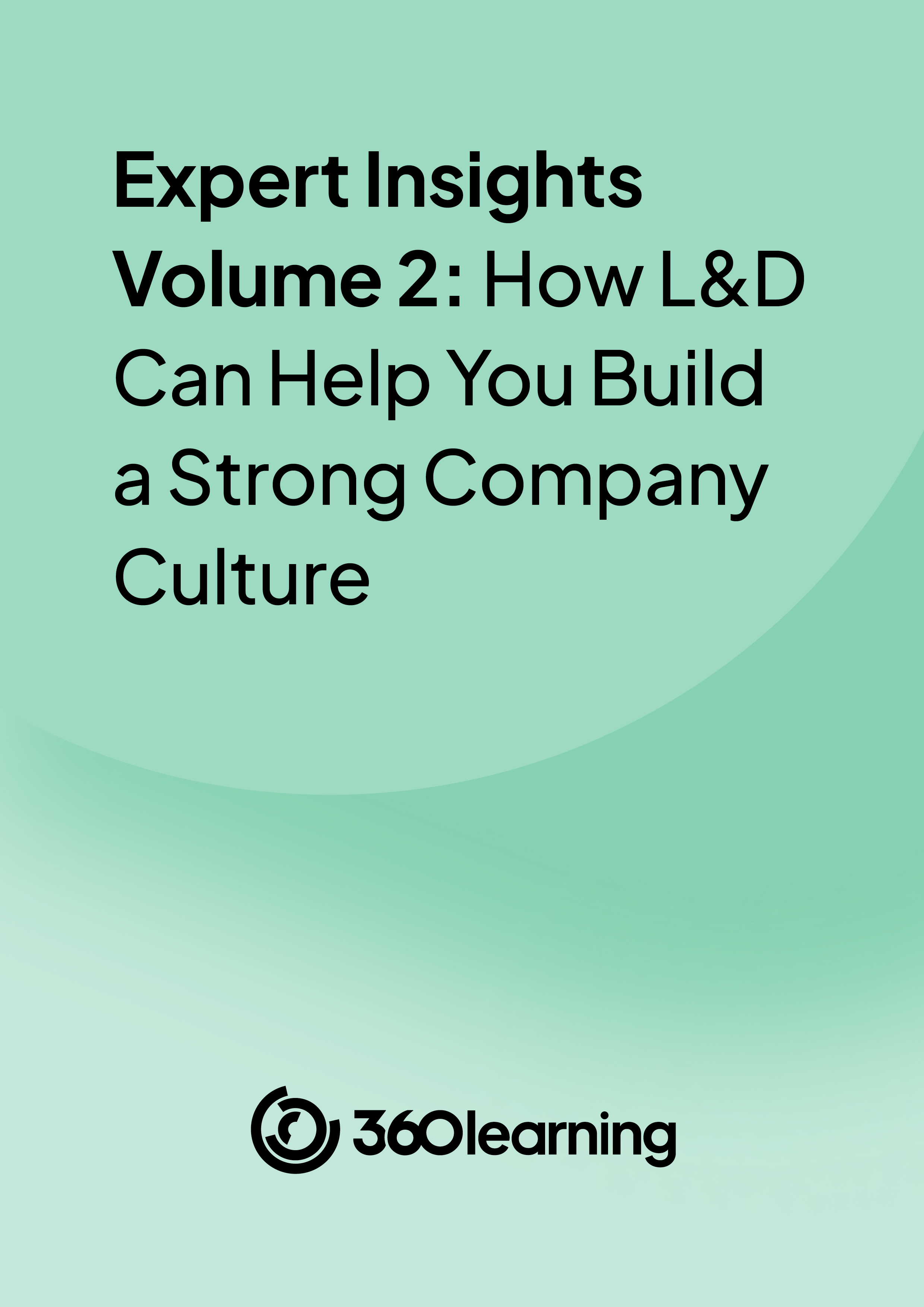 Expert Insights Volume 2: How L&D Can Help You Build a Strong Company Culture