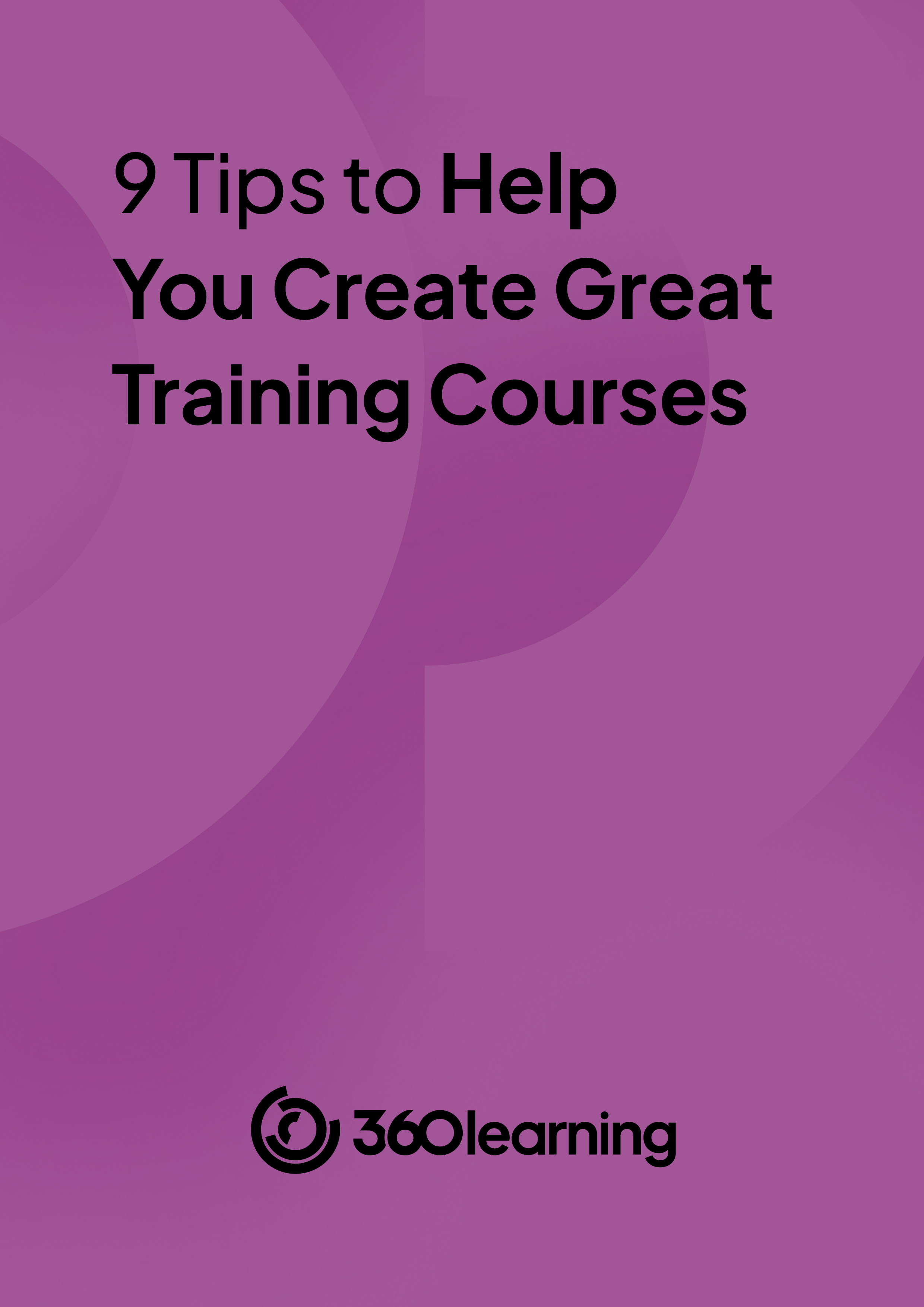 9 tips to help you create great training courses