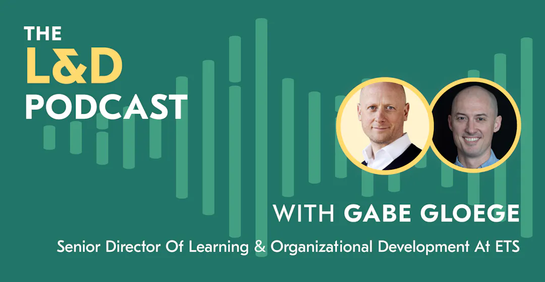 L&D Podcast recap - Gabe Gloege