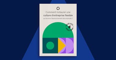 Comment instaurer une culture d’entreprise flexible qui favorise l’épanouissement des employés ?