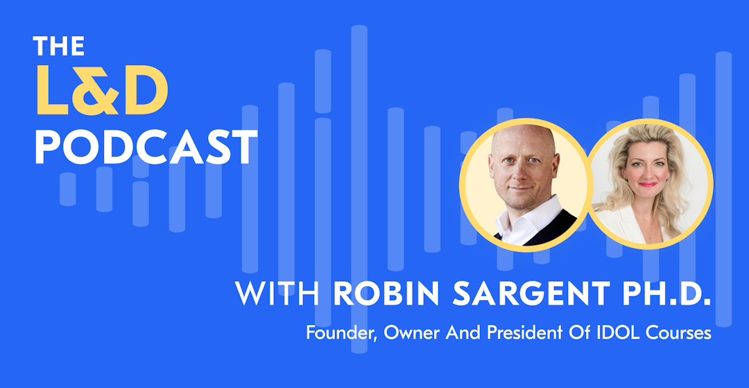 L&D Podcast recap - Robin Sargent