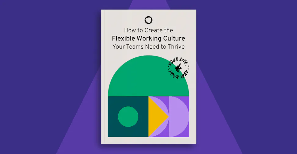 How to create the flexible working culture your teams need to thrive