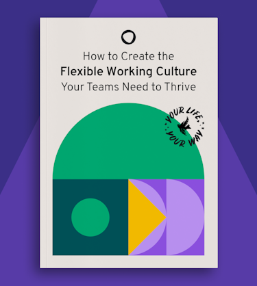 How to create the flexible working culture your teams need to thrive