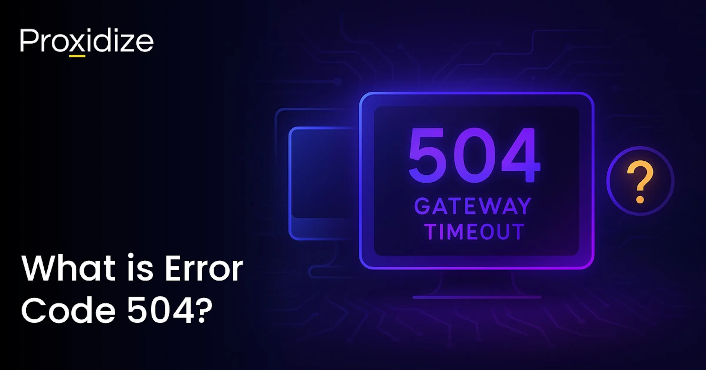 Http Error 504 Html Code What is Error Code 504? — Proxidize Blog