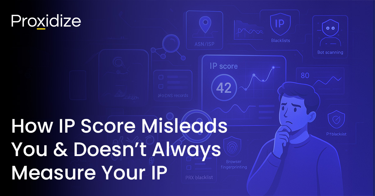 How IP Score Misleads You & Doesn't Always Measure Your IP — Proxidize Blog