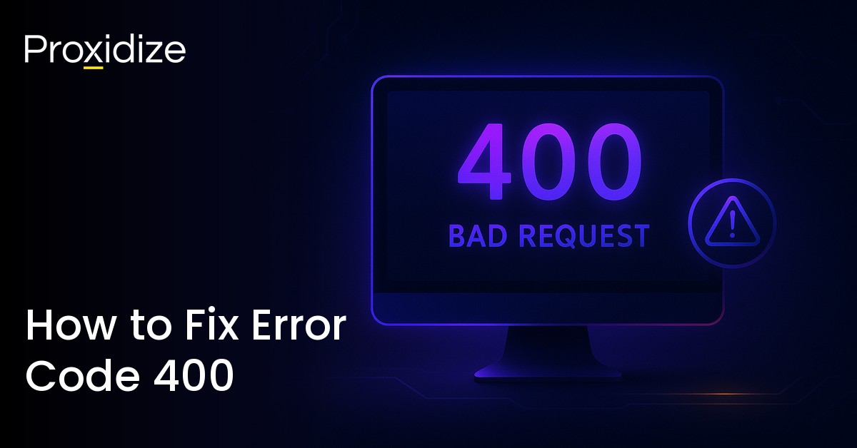 How to Fix Error Code 400 — Proxidize Blog