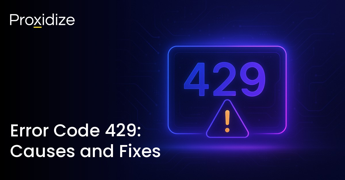 Error Code 429: Causes and Fixes for 2026 — Proxidize Blog