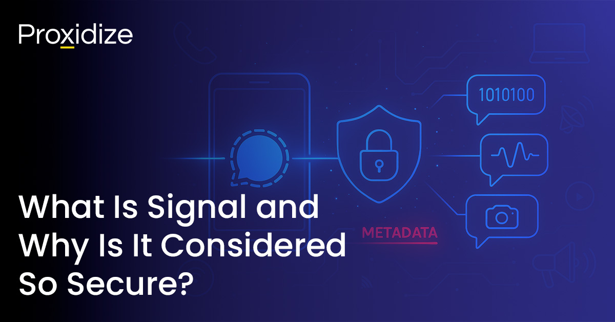 What Is Signal and Why Is It Considered So Secure? — Proxidize Blog
