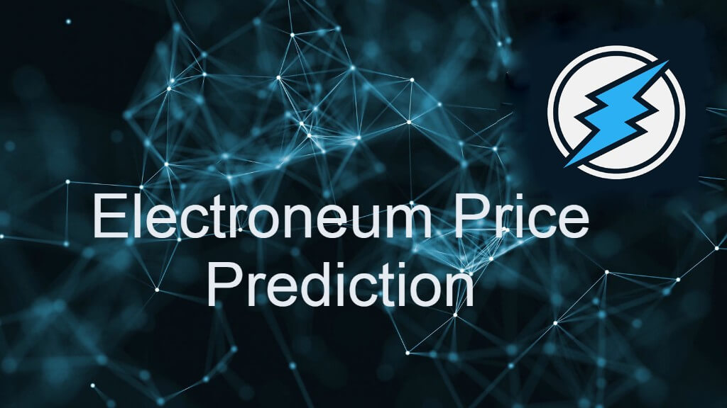 Electroneum Price Prediction For 2022, 2025, And 2030