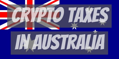 Crypto Taxes in Australia