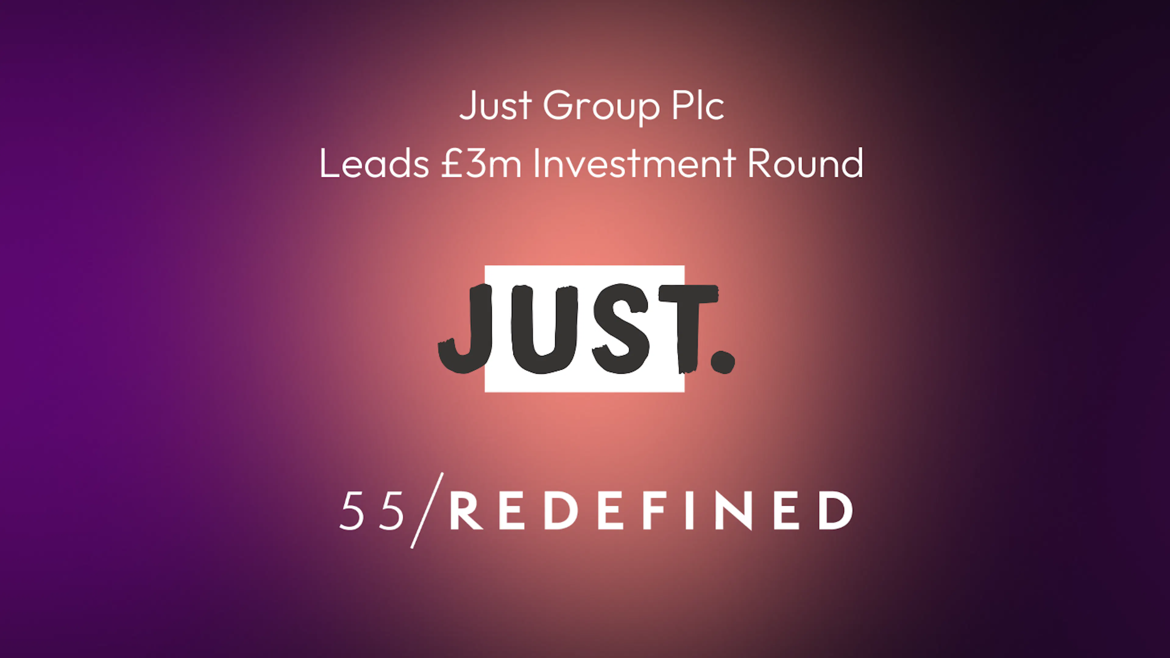 Just Group Plc Leads £3m Investment Round in 55/Redefined