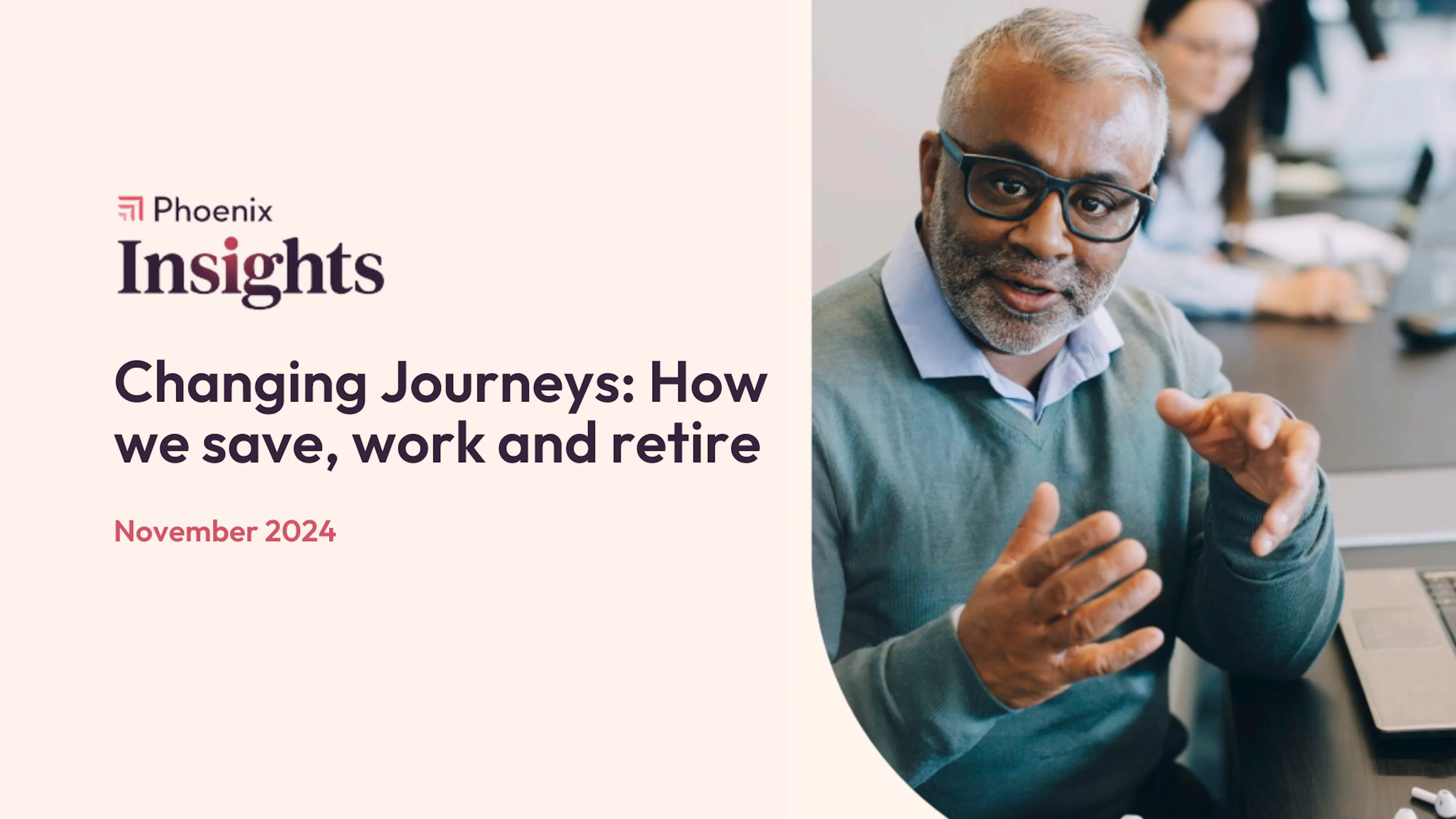 Phoenix Insights Changing Journeys: How we save, work and retire. Middle aged man sitting at desk.