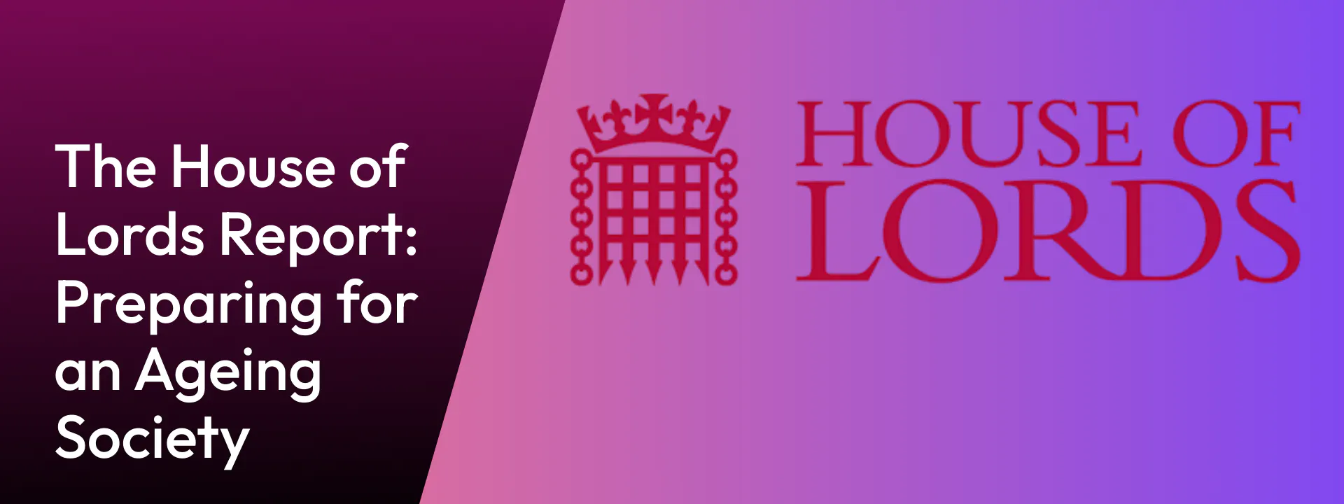 The House of Lords report into Preparing for an Ageing Society