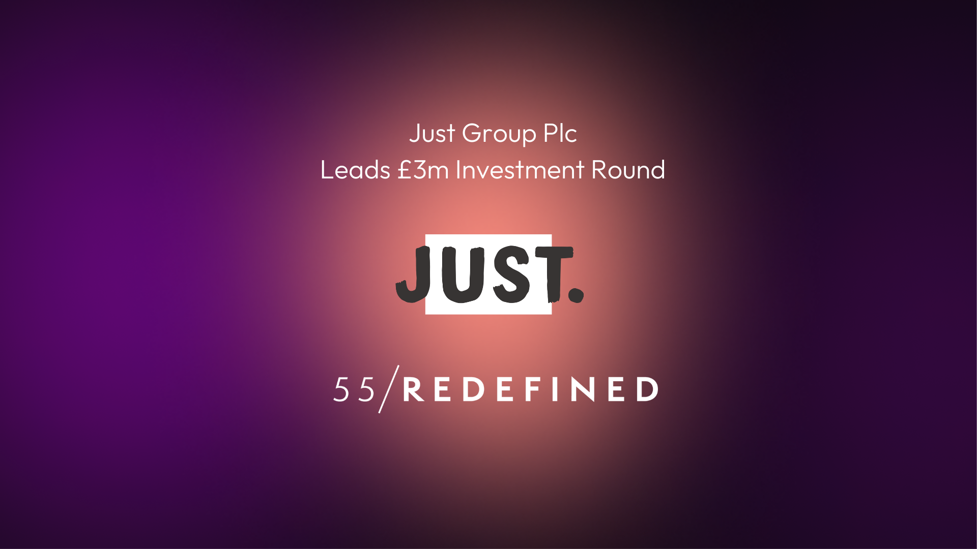 Just Group Plc Leads £3m Investment Round in 55/Redefined