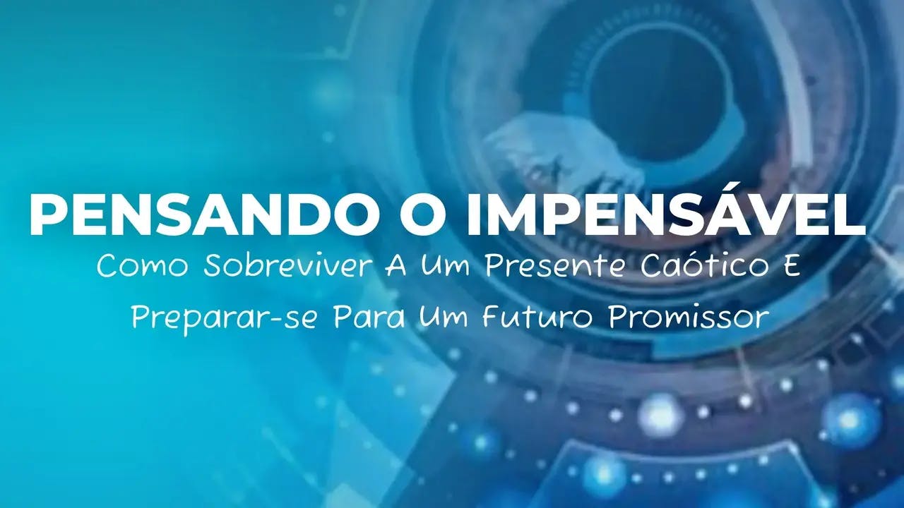 Pensando o Impensável