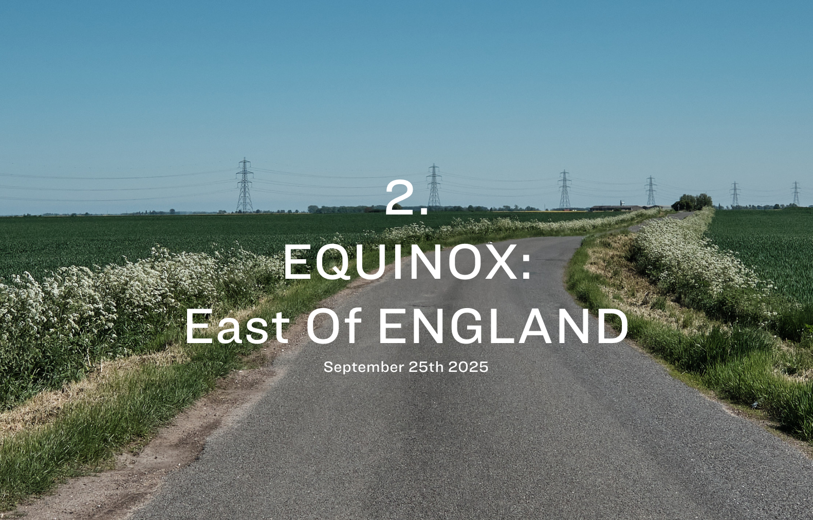 Title card for Equinox, East of England, over a lane between crop fields and pylons