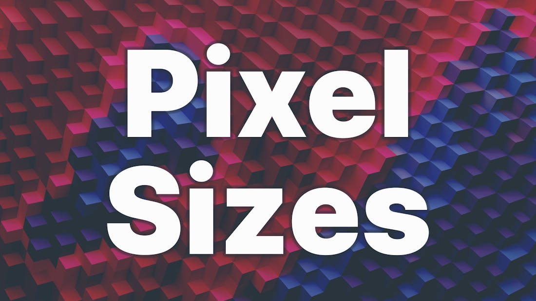 Pixel Sizes