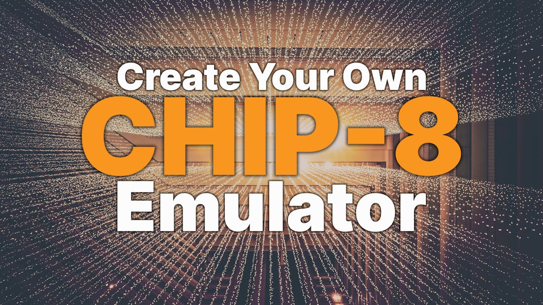Create Your Own Chip-8 Emulator