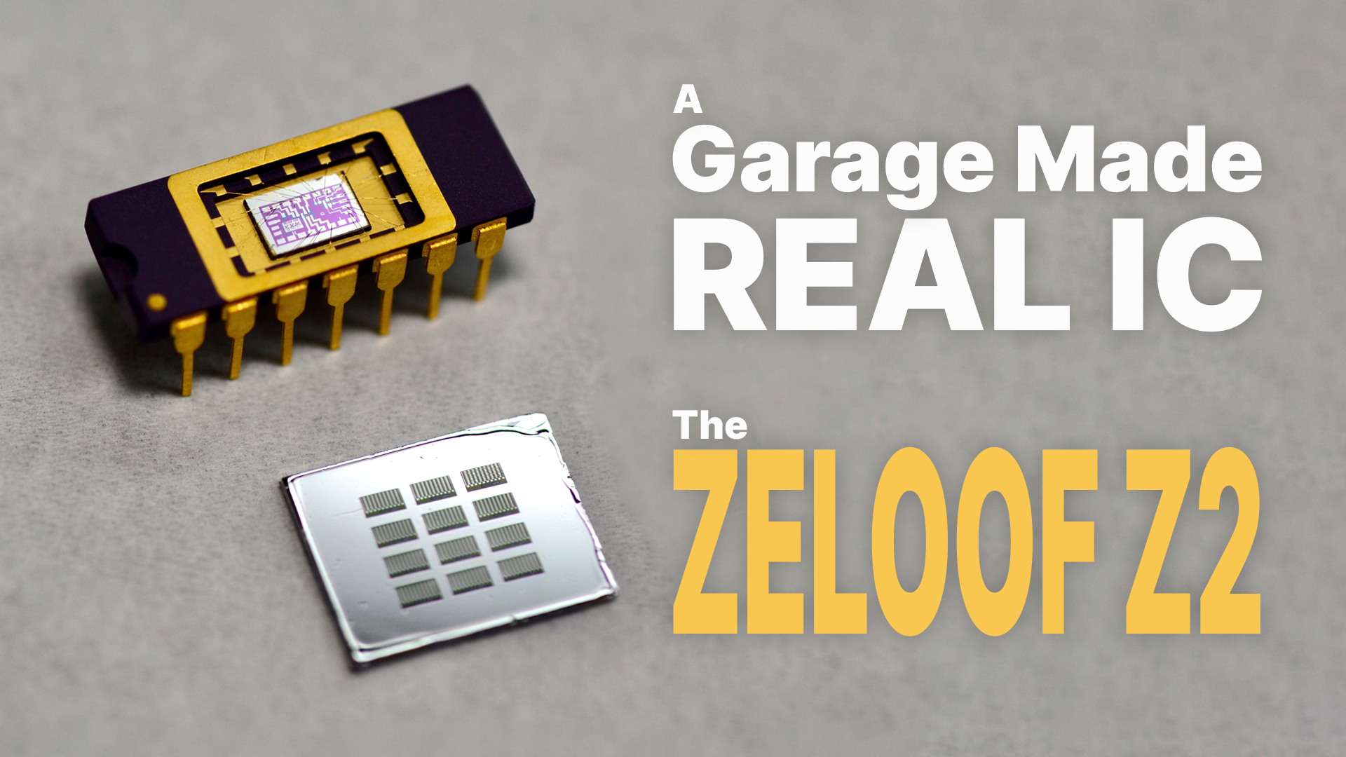 OOJIページ The Zeloof Z2 - A Garage Made REAL IC
