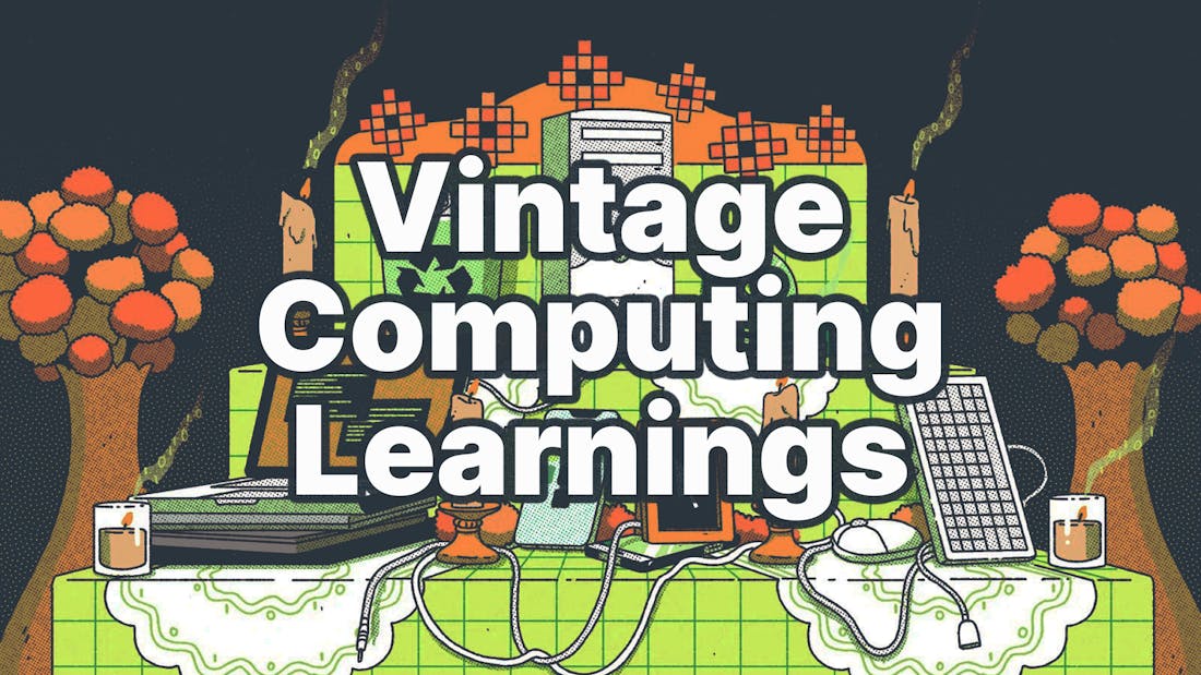 Vintage Computing Learnings