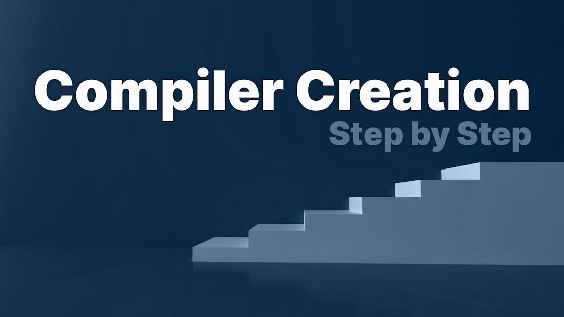 Compiler Creation Step by Step