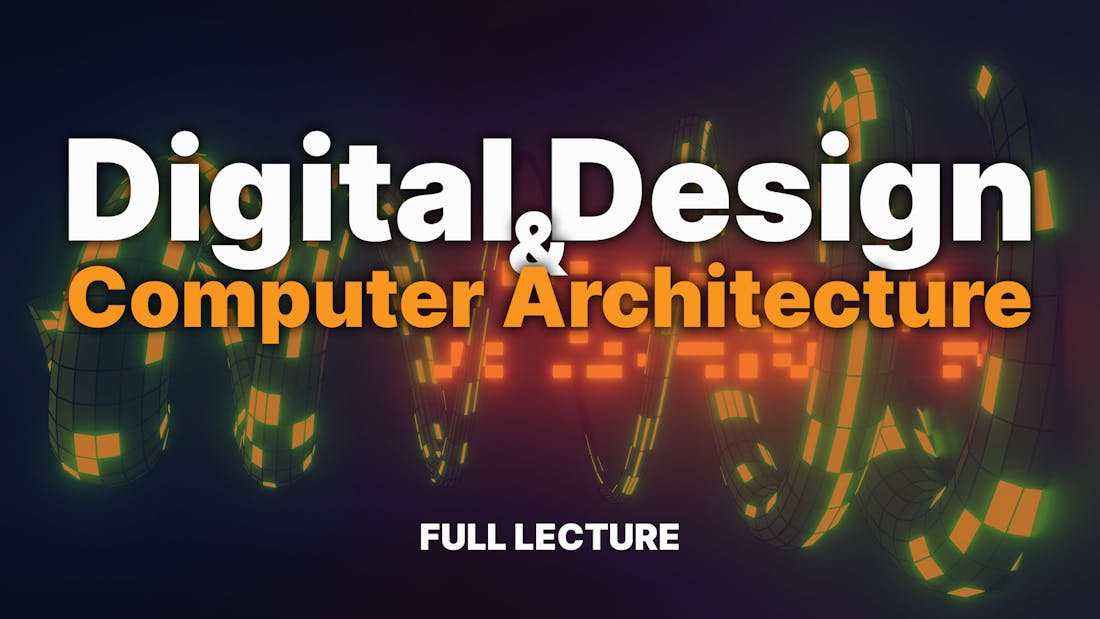 Digital Design & Computer Architecture - Full Course
