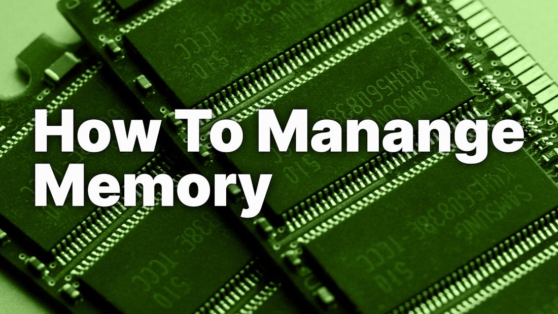 How To Manage Memory
