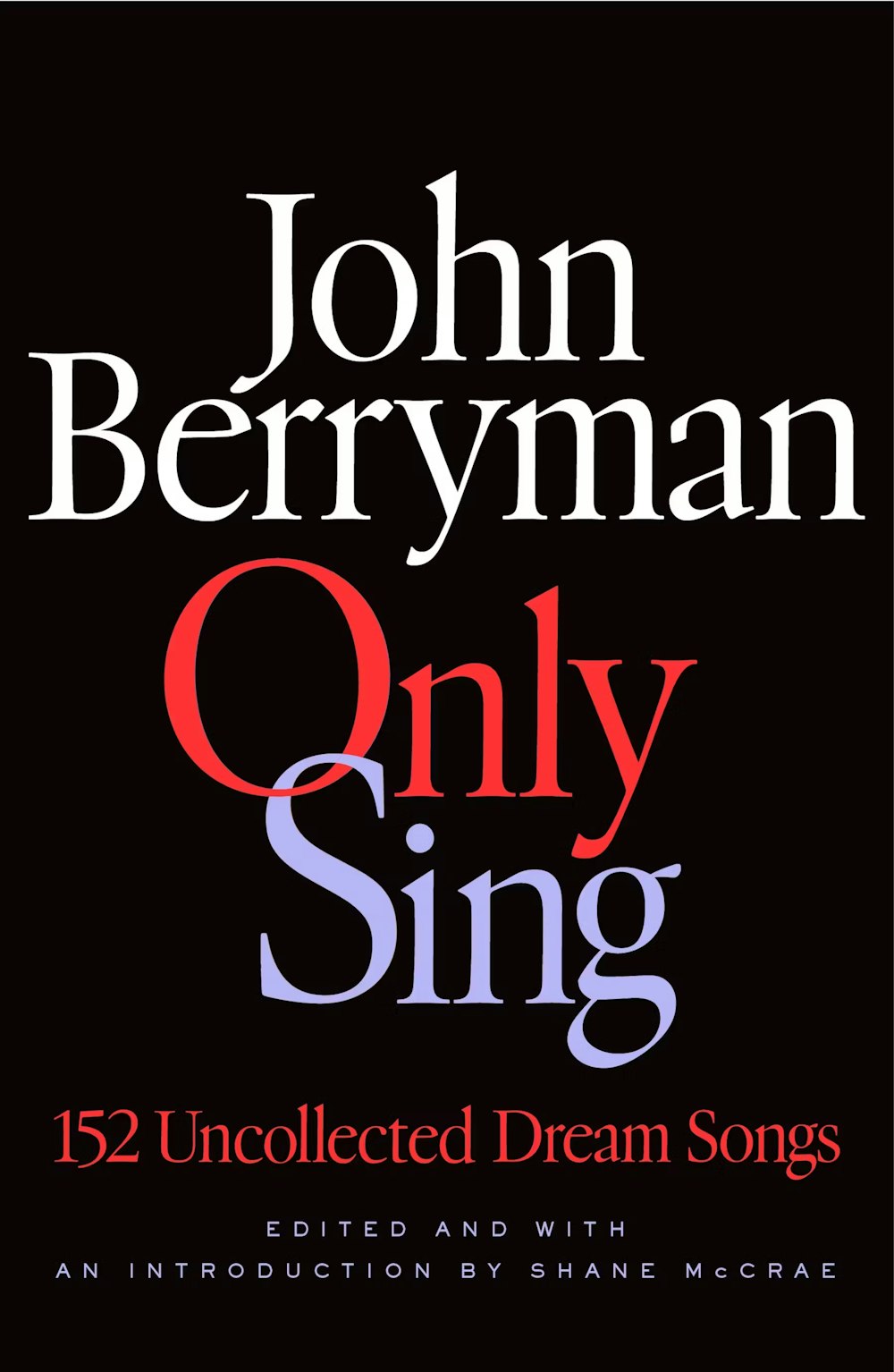 John Berryman Only Sing