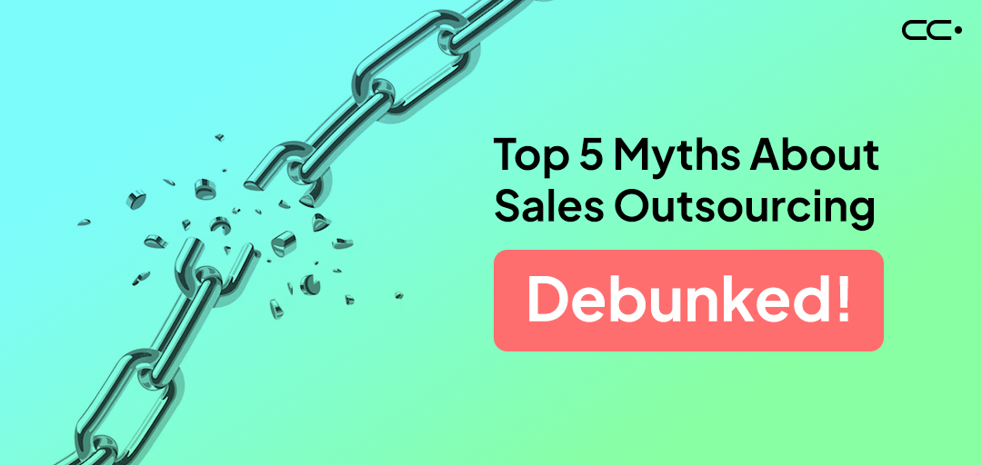 Top 5 Myths About Sales Outsourcing – Debunked!