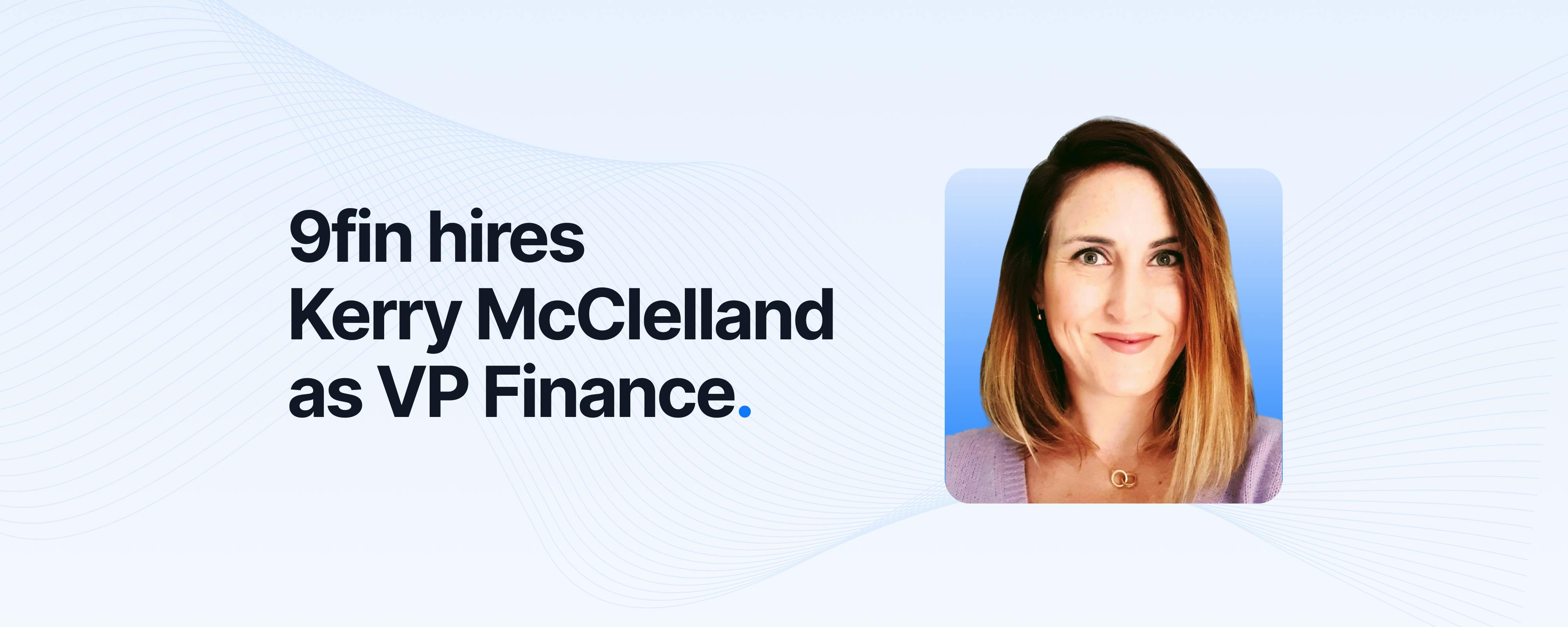 9fin hires Kerry McClelland as VP Finance